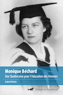 Monique Béchard : une Québécoise pour l'éducation des femmes